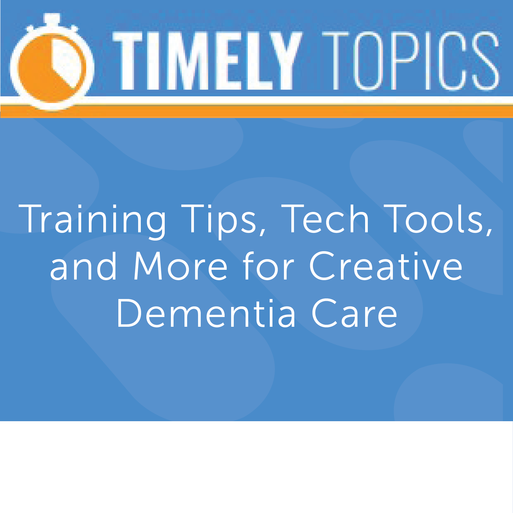 Timely Topic on creative dementia care in senior living